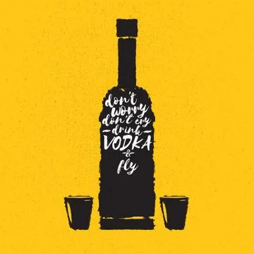Dont worry dont cry drink VODKA and fly slogan. Funny quotes about vodka with Stock Illustration