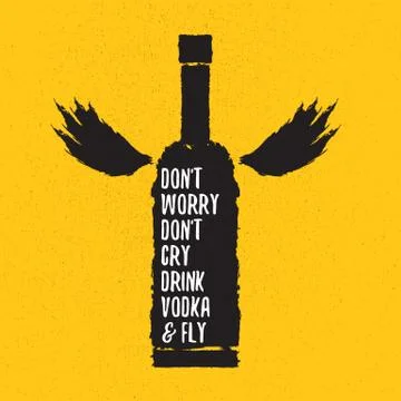 Dont worry dont cry drink VODKA and fly slogan. Funny quotes about vodka with Illustrazione stock