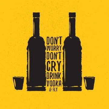 Dont worry dont cry drink VODKA and fly slogan. Funny quotes about vodka with Illustrazione stock