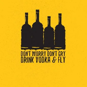 Dont worry dont cry drink VODKA and fly slogan. Funny quotes about vodka with Illustrazione stock