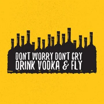 Dont worry dont cry drink VODKA and fly slogan. Funny quotes about vodka with Illustrazione stock