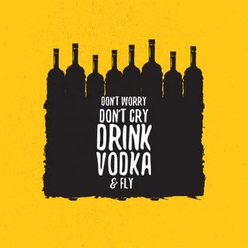 Dont worry dont cry drink VODKA and fly slogan. Funny quotes about vodka with Illustrazione stock