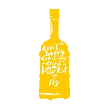 Dont worry dont cry drink VODKA and fly slogan. Funny quotes about vodka with Stock Illustration