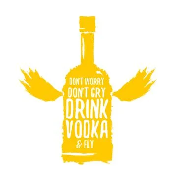 Dont worry dont cry drink VODKA and fly slogan. Funny quotes about vodka with Illustrazione stock