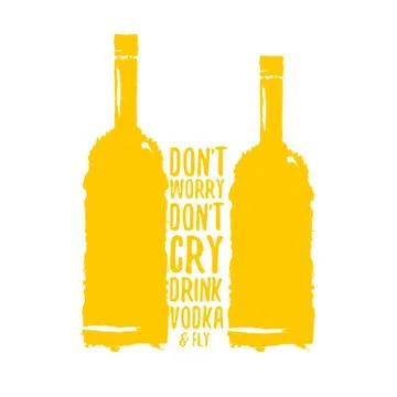 Dont worry dont cry drink VODKA and fly slogan. Funny quotes about vodka with イラスト素材