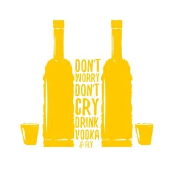 Dont worry dont cry drink VODKA and fly slogan. Funny quotes about vodka with Illustrazione stock