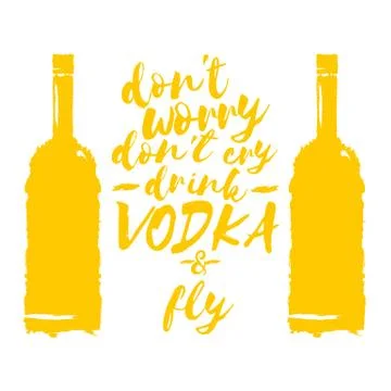 Dont worry dont cry drink VODKA and fly slogan. Funny quotes about vodka with Stock Illustration