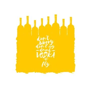 Dont worry dont cry drink VODKA and fly slogan. Funny quotes about vodka with Illustrazione stock