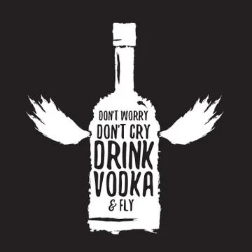 Dont worry dont cry drink VODKA and fly slogan. Funny quotes about vodka with Illustrazione stock