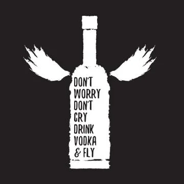 Dont worry dont cry drink VODKA and fly slogan. Funny quotes about vodka with Stock Illustration