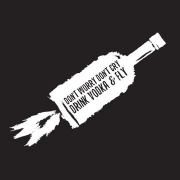 Dont worry dont cry drink VODKA and fly slogan. Funny quotes about vodka with Illustrazione stock