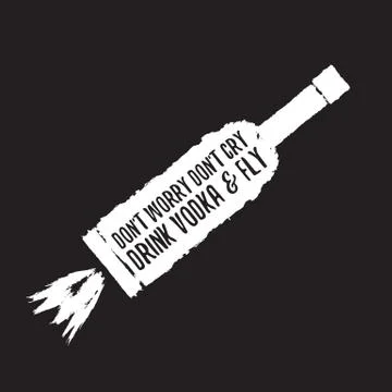 Dont worry dont cry drink VODKA and fly slogan. Funny quotes about vodka with Stock Illustration