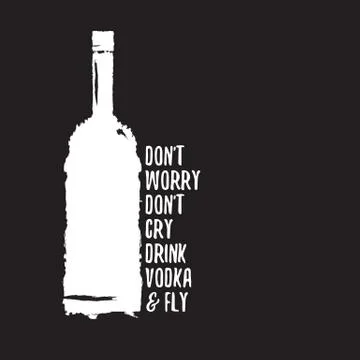 Dont worry dont cry drink VODKA and fly slogan. Funny quotes about vodka with Illustrazione stock