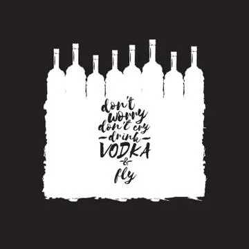 Dont worry dont cry drink VODKA and fly slogan. Funny quotes about vodka with Stock Illustration