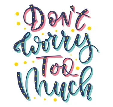Don't worry too much multicolored vector illustration. Stock Illustration
