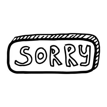 Doodle vector illustration of sorry speech bubble. Black outlined and white Stock Illustration