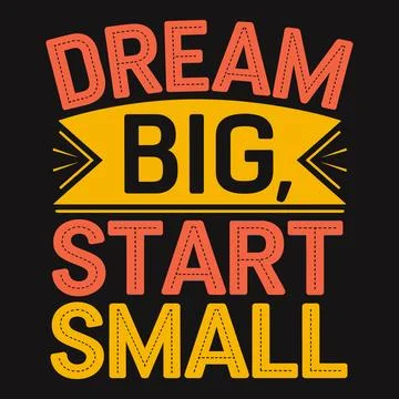 Dream Big, Start Small G?? Achieve Greatness by Taking the First Step Today Illustrazione stock