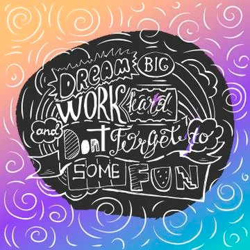Dream big work hard and dont forget to some fun Stock Illustration
