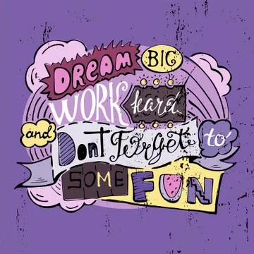Dream big work hard and dont forget to some fun- inspiring,motivation quote on a Stock Illustration