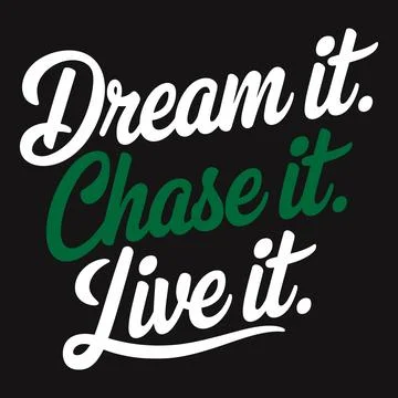 Dream It, Chase It, Live It - Motivational Typography for Living Your Best Li Stock Illustration