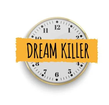 Dream killer. The slogan of printing with a clock for printing. Office clock Stock Illustration