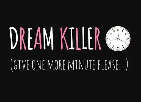 Dream killer. The slogan of printing with a clock for printing. Office clock Stock Illustration