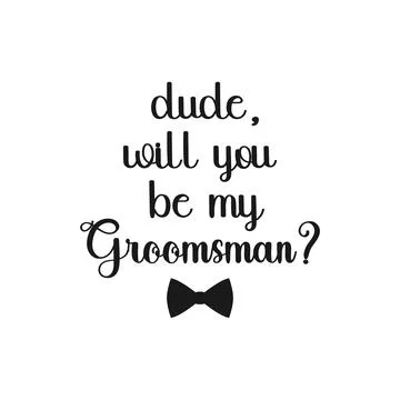 Dude, will you be my groomsman ? Stock Illustration