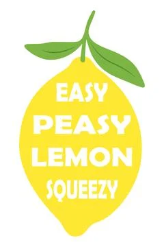 Easy peasy lemon squeezy poster. Fun lemon-shaped typography with bold white Stock Illustration