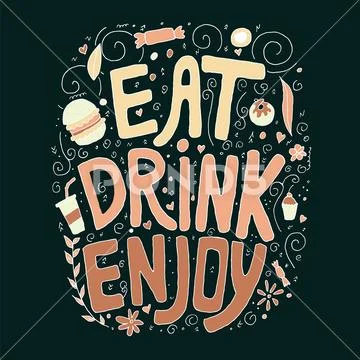 Eat, drink, enjoy. Doodle hand drawn colorful text with elements ...