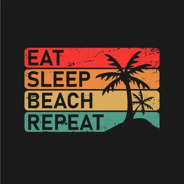 Eat sleep beach repeat typography design vector with palms tree illustration Stock Illustration