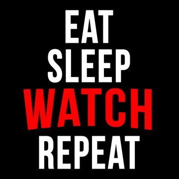 Eat sleep watch repeat Stock Illustration