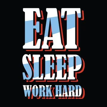 Eat sleep work hard typography t shirt design, tee print, calligraphy Stock Illustration