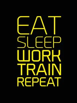 Eat Sleep Work Train Repeat motivation quote Stock Illustration