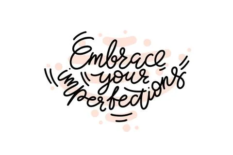 Embrace your imperfections script modern lettering with spots on the backgr.. Stock Illustration