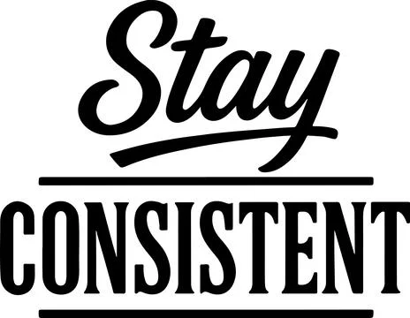 Encouraging slogan emphasizing the importance of maintaining consistency in.. Stock Illustration