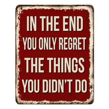 In the end you only regret the things you didn't do vintage rusty metal sign Stock Illustration