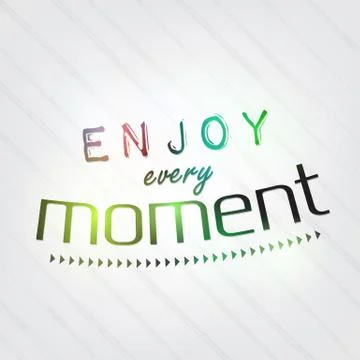 Enjoy every moment Stock Illustration
