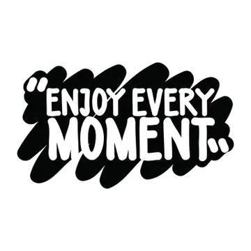 Enjoy every moment Stock Illustration