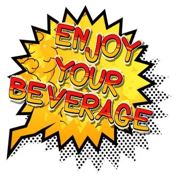 Enjoy Your Beverage - Vector illustrated comic book style phrase. Stock Illustration