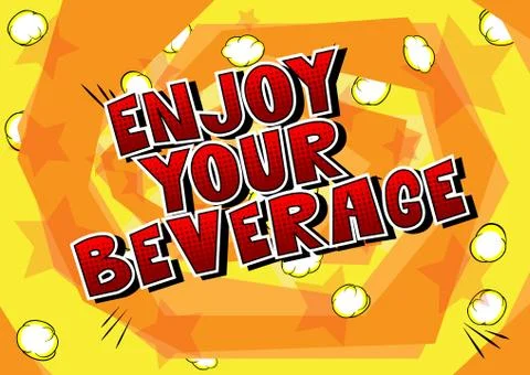 Enjoy Your Beverage - Vector illustrated comic book style phrase. Stock Illustration