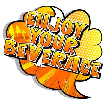 Enjoy Your Beverage - Vector illustrated comic book style phrase. Stock Illustration