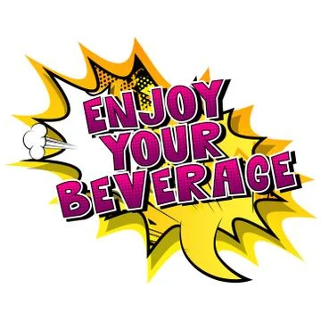 Enjoy Your Beverage - Vector illustrated comic book style phrase. Stock Illustration