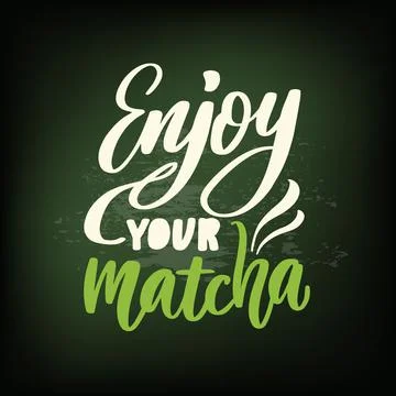 Enjoy your matcha-vector handwritten phrase. Calligraphy vector illustration. Stock Illustration