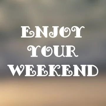 Enjoy your weekend Stock Photos