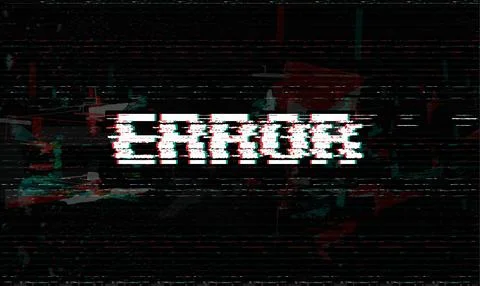 Error message, glitch, system failure vector illustration, black glitch effect Stock Illustration