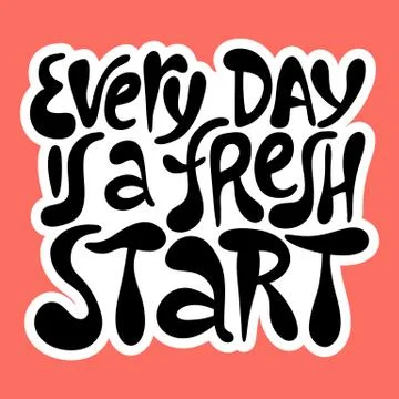 Every day is a fresh start- hand drawn lettering. Stock Illustration