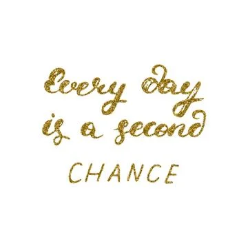 Every day is a second chance- hand painted pen modern calligraphy Stock Illustration