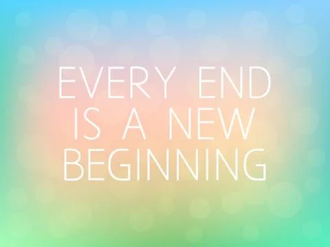 Every End is a New Beginning Motivation QuoteTypography  Blurred Background Stock Illustration