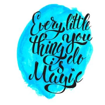 Every Little Thing You Do Is Magic. Hand drawn lettering isolate Illustrazione stock