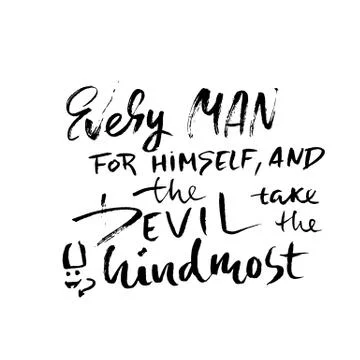 Every man for himself and the devil take the hindmost. Hand drawn dry brush Stock Illustration